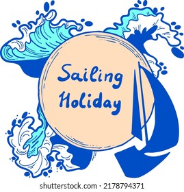 Sailing boat on the sea wave. Yacht sail racing in ocean regatta. Yachting club logo, poster, booklet, postcard, quotes background design. Hand drawn illustration. Cartoon retro style vector drawing.