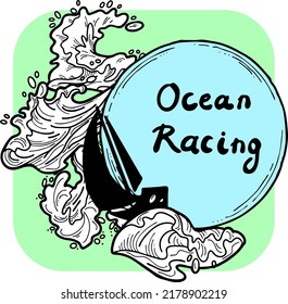 Sailing boat on the sea wave. Yacht sail racing in ocean regatta. Yachting club logo, poster, booklet, postcard, quotes background design. Hand drawn illustration. Cartoon retro style vector drawing.