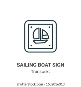 Sailing boat sign outline vector icon. Thin line black sailing boat sign icon, flat vector simple element illustration from editable transport concept isolated stroke on white background