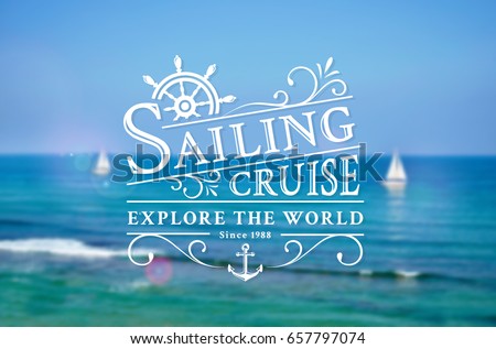 Sailing cruise logo on blurred sea background. Elegant typography badge with steering wheel, anchor and swirls. Vector template.