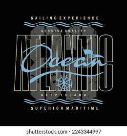 sailing experience, atlantic ocean, lettering abstract graphic, typography vector, t shirt print, casual style, and other use