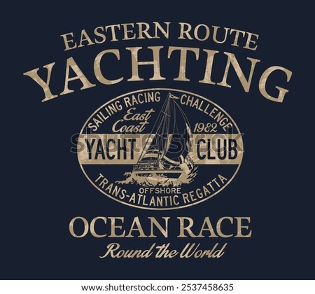 Sailing ocean racing challenge east coast yacht club vintage vector print for nautical marine wear shirt grunge effect in separate layer
