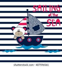 sailing of the sea, sailor teddy bear, teddy bear with sailing boat, T-shirt design for kids vector illustration