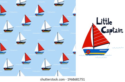 Sailing yacht seamless pattern and illustration. Cartoon hand drawn marine childish clothers set, water transport little captain. Kids decor textile wrapping paper, wallpaper vector print or fabric