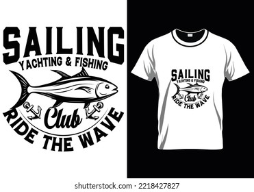 
Sailing Yachting Fishing T-Shirt Design