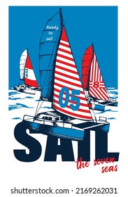 Sailing yachts. Slogan sail the seven seas. Vector print for t shirt.