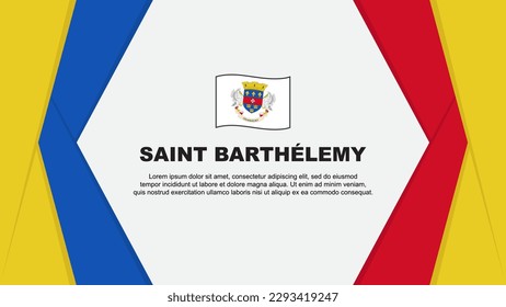 Saint Barthelemy Flag Abstract Background Design Template. Saint Barthelemy Independence Day Banner Cartoon Vector Illustration. Saint Barthelemy Background