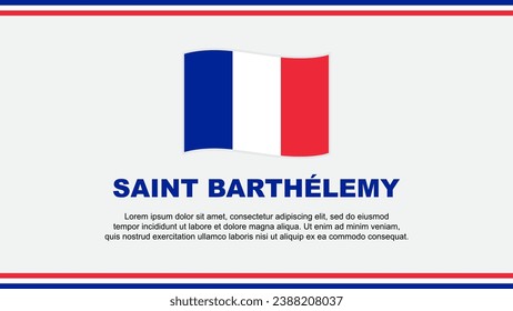 Saint Barthelemy Flag Abstract Background Design Template. Saint Barthelemy Independence Day Banner Social Media Vector Illustration. Design