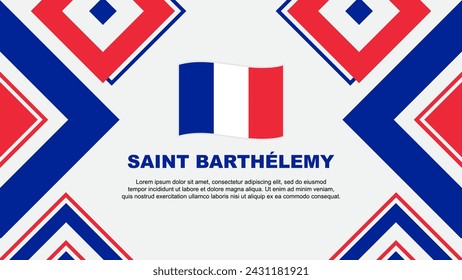Saint Barthelemy Flag Abstract Background Design Template. Saint Barthelemy Independence Day Banner Wallpaper Vector Illustration. Independence Day