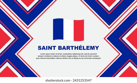Saint Barthelemy Flag Abstract Background Design Template. Saint Barthelemy Independence Day Banner Wallpaper Vector Illustration. Vector