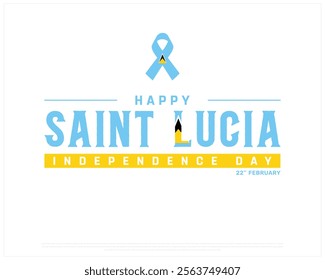 SAINT LUCIA Independence Day vector design on a white background, Typographic Design of SAINT LUCIA Independence Day with Ribbon Flag, SAINT LUCIA flag typography, Saint Lucia national day Design