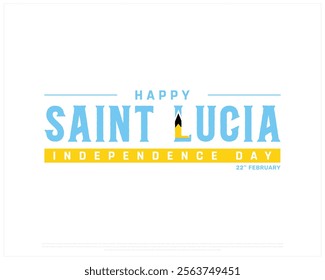 SAINT LUCIA Independence Day vector design on a white background, Typographic Design of SAINT LUCIA Independence Day with National Flag, SAINT LUCIA flag typography, Saint Lucia national day Design