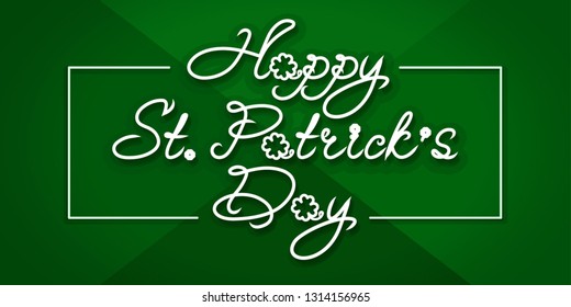 Saint Patrick Day background. Handwritten text - Happy St. Patrick's Day. Hand drawn text design for greetings card, holiday banner, flyer or poster.