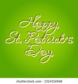 Saint Patrick Day background. Handwritten text - Happy St. Patrick's Day. Hand drawn text design for greetings card, holiday banner, flyer or poster.