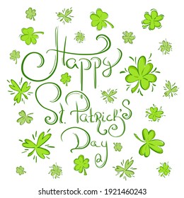 Saint Patrick's Day - background with clover leafs and hand drawn greeting text. Isolated