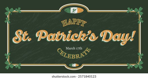 Saint Patrick's Day banner, national Irish holiday celebration greeting with the vintage frame, Irish flag, shamrocks and text. Vector illustration.