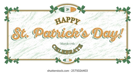 Saint Patrick's Day banner, national Irish holiday celebration greeting with the vintage frame, Irish flag, shamrocks and text. Vector illustration.