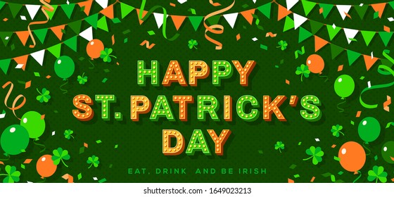 Saint Patrick's Day banner with typography design. Vector illustration with retro light bulbs font, streamers, confetti and hanging bunting on green background. Eat, Drink and Be Irish