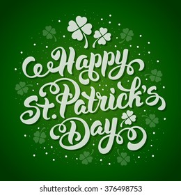 Saint Patricks Day Card Design with Calligraphic Lettering Inscription Happy St Patricks Day on Green Background. Vector Illustration. 