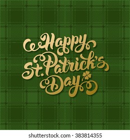 St Patricks Day Card Design mit Golden Calligraphics Lettering Inschriftenaufschrift Happy St Patricks Day auf Tartan Hintergrund. Vektorgrafik. 