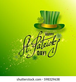 Saint Patricks Day Card with Green Hat and Shamrock on Green Background. Calligraphic Lettering Happy St Patricks Day. Vector Illustration.