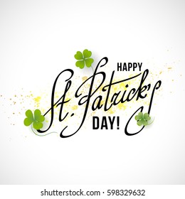 Saint Patricks Day Card with Shamrock on white Background. Calligraphic Lettering Happy St Patricks Day. Vector Illustration.