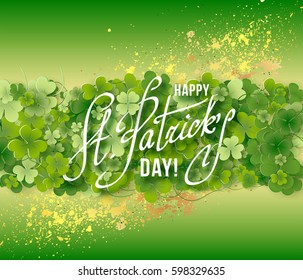 Saint Patricks Day Card with Shamrock on Green Background. Calligraphic Lettering Happy St Patricks Day. Vector Illustration.