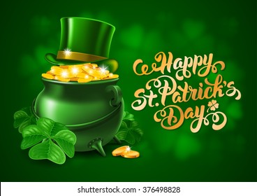 Saint Patricks Day Card with Treasure of Leprechaun, Pot Full of Golden Coins, Green Hat and Shamrock on Blurred Green Background. Calligraphic Lettering Happy St Patricks Day. Vector Illustration. 