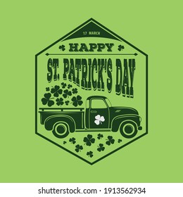 Saint Patrick's day celebration design template with vintage truck and Shamrock leaves. Vector illustration	