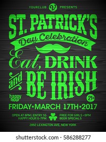 Saint Patrick's Day Celebration Poster Design. Eat, Drink And Be Irish, 17 March Nightclub Party Invitation On Wooden Background, Vector Illustration.