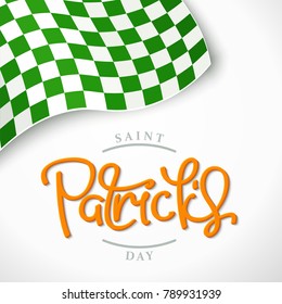 Saint Patrick's Day. Creative background with green checkered
 flag in the corner and calligraphy label. Vector design elements
