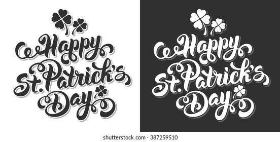 Saint Patricks Day Design with Calligraphic Lettering Inscription Happy St Patricks Day Isolated on White and Black Background. Vector Illustration. 