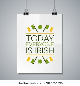 Saint Patricks Day Flat Style Typographical Element with  Irish Flags and Shamrock. Today everyone is Irish. Poster Mockup Template with Lettering Element. 