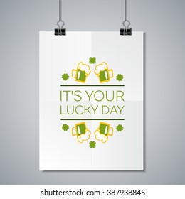 Saint Patricks Day Flat Style Typographical Element with  Green Beer and Shamrocks. It is your lucky day. Poster Mockup Template with Lettering Element. 