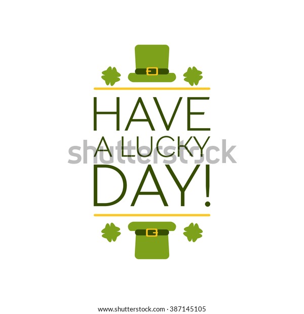 Saint Patricks Day Flat\
Style Typographical Element with  Leprechaun Hat and  Shamrocks.\
Have a lucky day