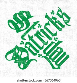 Saint Patricks Day green gothic lettering on white canvas background. Vector calligraphic t-shirt design