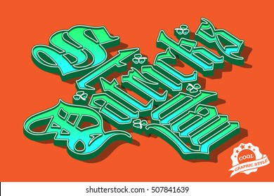 Saint Patricks Day green gothic lettering on white canvas background. Vector calligraphic t-shirt design. Graphic style included