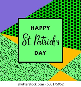 Saint Patrick's Day greeting card on geometric background. Happy St. Patrick's Day hand-drawn lettering.