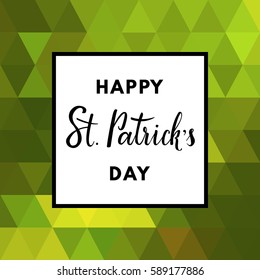 Saint Patrick's Day greeting card on geometric background. Happy St. Patrick's Day hand-drawn lettering.