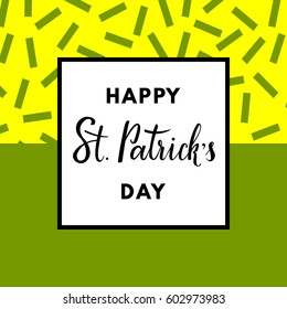 Saint Patrick's Day greeting card on geometric background. Happy St. Patrick's Day hand-drawn lettering.