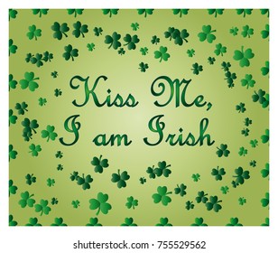 Saint Patrick's Day greeting card with sparkled green clover leaves and text. Inscription - Kiss Me, I am Irish