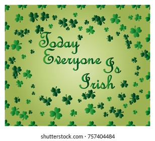 Saint Patrick's Day greeting card with sparkled green clover leaves and text. Inscription - Today Everyone Is Irish