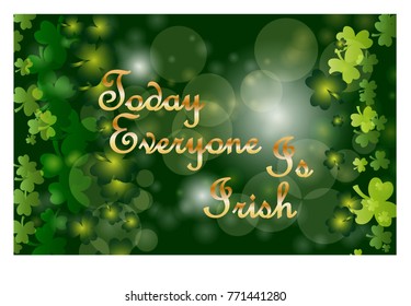 Saint Patrick's Day greeting card with sparkled green clover leaves and text. Inscription - Today Everyone Is Irish