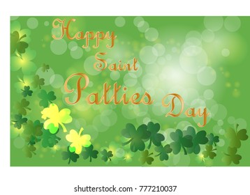 Saint Patrick's Day greeting card with sparkled green clover leaves and text. Inscription - Happy Saint Patties Day