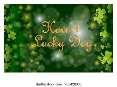 Saint Patrick's Day greeting card with sparkled green clover leaves and text. Inscription - Have A Lucky Day