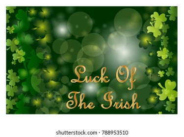 Saint Patrick's Day greeting card with sparkled green clover leaves and text. Inscription - Luck Of The Irish