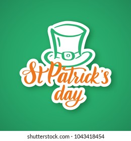 Saint Patrick's Day. Hand drawn typography sticker with green hat and shamrock.