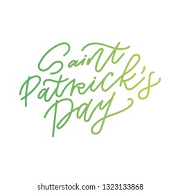 Saint Patricks Day hand drawn modern calligraphy. Drawn typography badge with green gradient. Hand sketched Irish celebration vector design. Festival lettering typography.