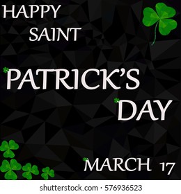 Saint Patrick's Day, a holiday, March 17, the dark background in the style of Low Poly, the leaves of clover.