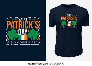 Saint Patrick's Day. It's my green deal. Ireland Saint Patrick's Day Festival Wishes vector graphics t shirt design for pod site.